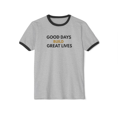 Good Days Build Great Lives Motivational Ringer Tee | Inspirational Quote Shirt