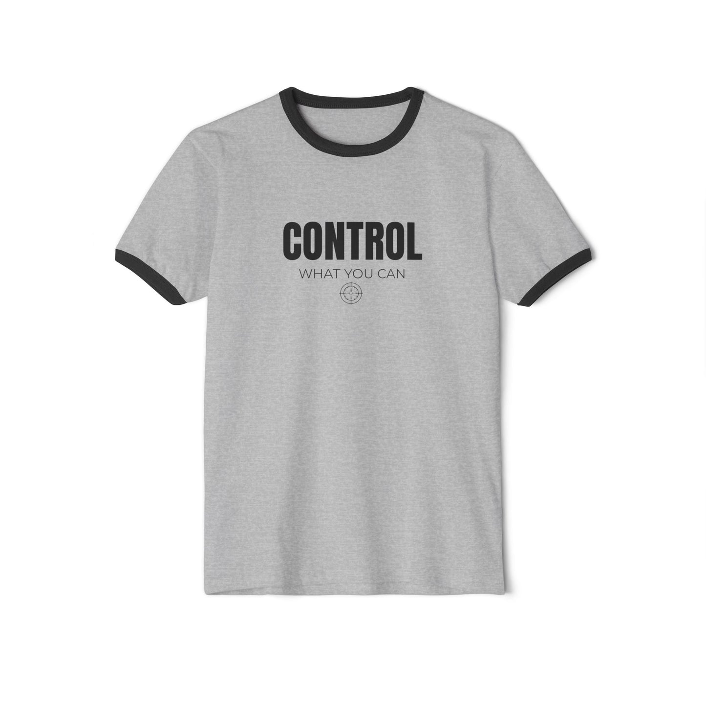 Control What You Can Ringer T-Shirt | Motivational Graphic Tee