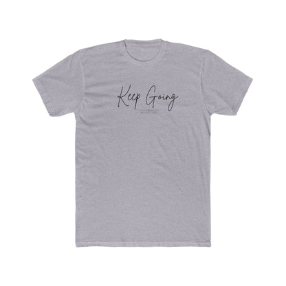 Keep Going Motivational Quote Cotton Tee | No Excuses