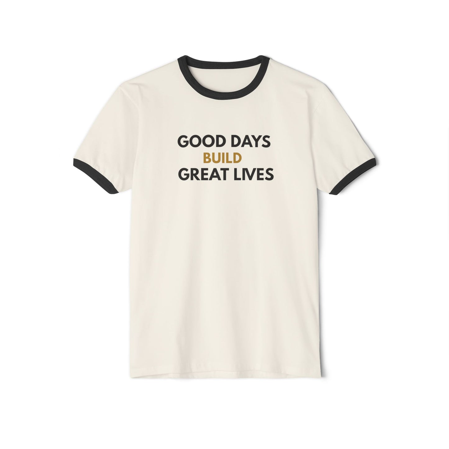 Good Days Build Great Lives Motivational Ringer Tee | Inspirational Quote Shirt
