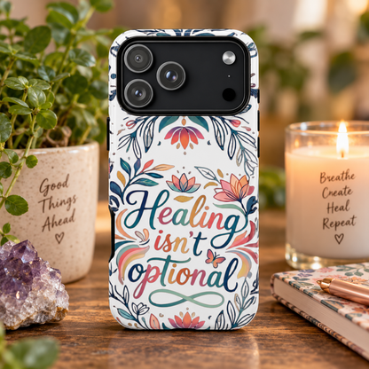 Healing Isn’t Optional Phone Case