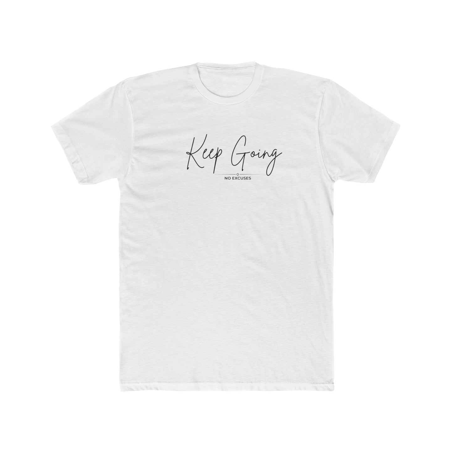 Keep Going No Excuses Motivational Crew Tee | Inspirational