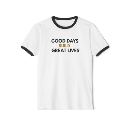Good Days Build Great Lives Motivational Ringer Tee | Inspirational Quote Shirt