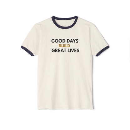 Good Days Build Great Lives Motivational Ringer Tee | Inspirational Quote Shirt
