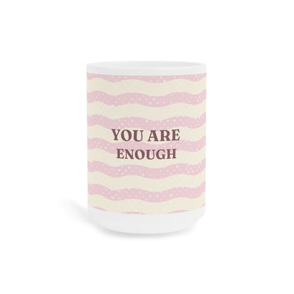 "You Are Enough" Inspirational Ceramic Mug | Affirmation Gift