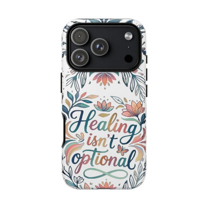 Healing Isn’t Optional Phone Case