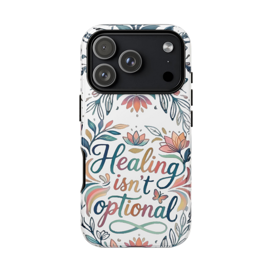Healing Isn’t Optional Phone Case