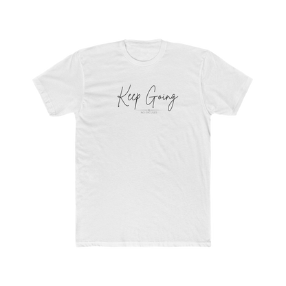 Keep Going Motivational Quote Cotton Tee | No Excuses