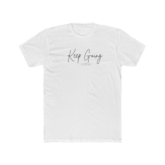 Keep Going Motivational Quote Cotton Tee | No Excuses