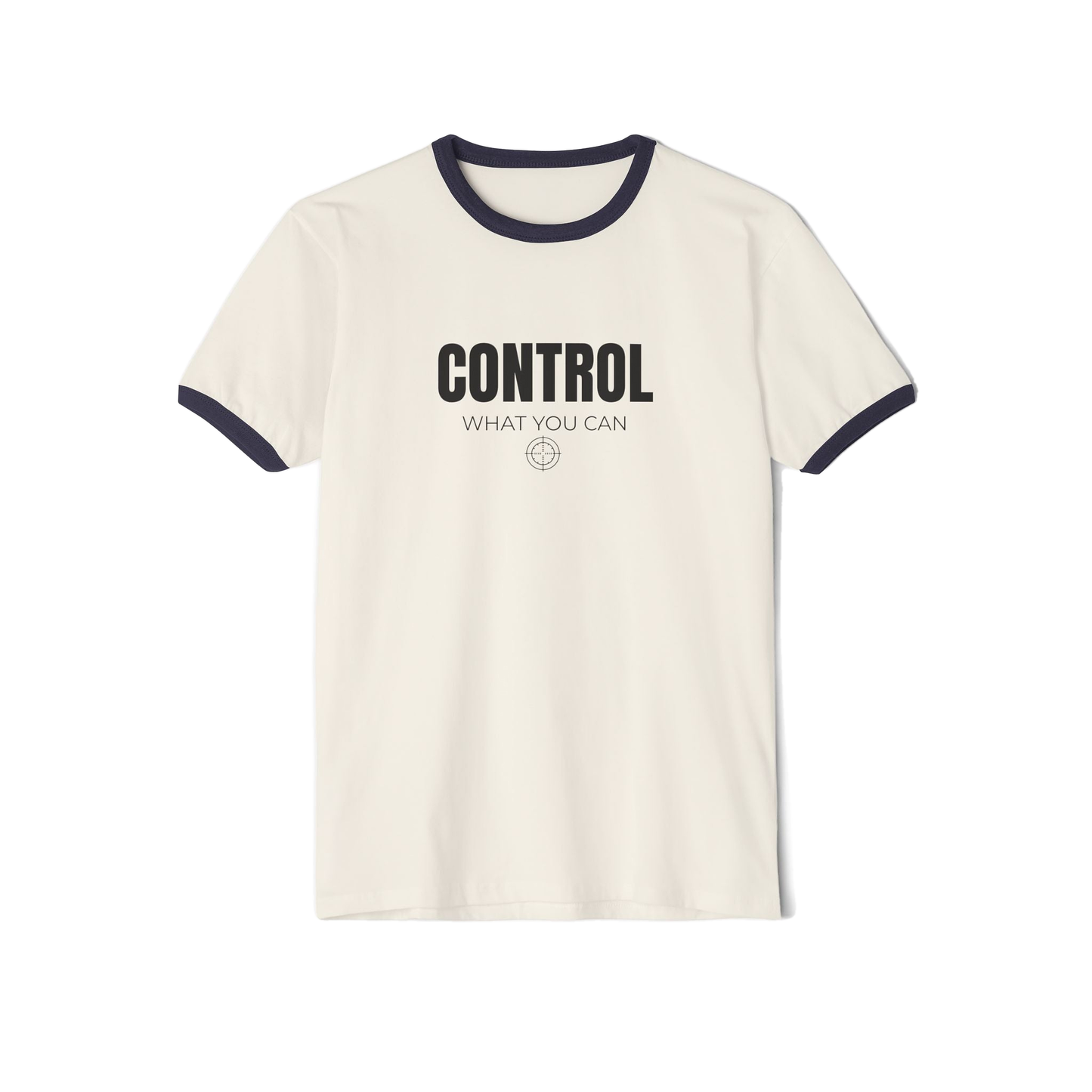 Control What You Can Ringer T-Shirt | Motivational Graphic Tee