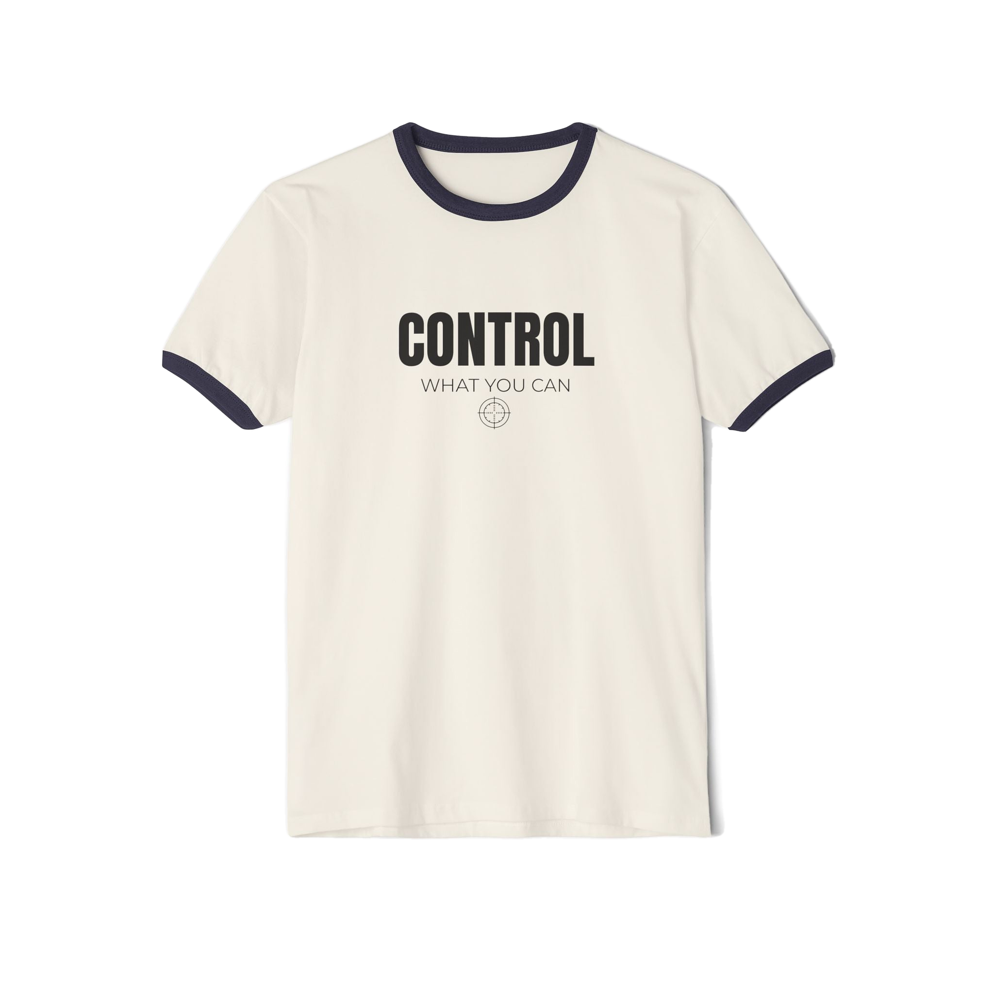 Control What You Can Ringer T-Shirt | Motivational Graphic Tee