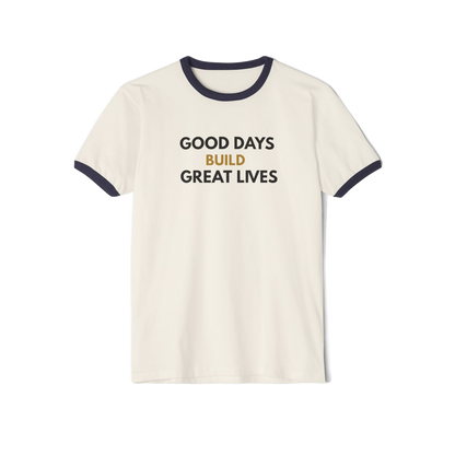 Good Days Build Great Lives Motivational Ringer Tee | Inspirational Quote Shirt