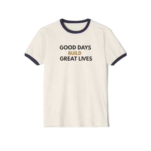Good Days Build Great Lives Motivational Ringer Tee | Inspirational Quote Shirt