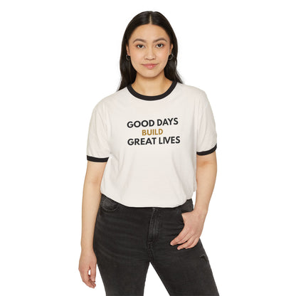 Good Days Build Great Lives Motivational Ringer Tee | Inspirational Quote Shirt
