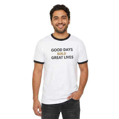Good Days Build Great Lives Motivational Ringer Tee | Inspirational Quote Shirt