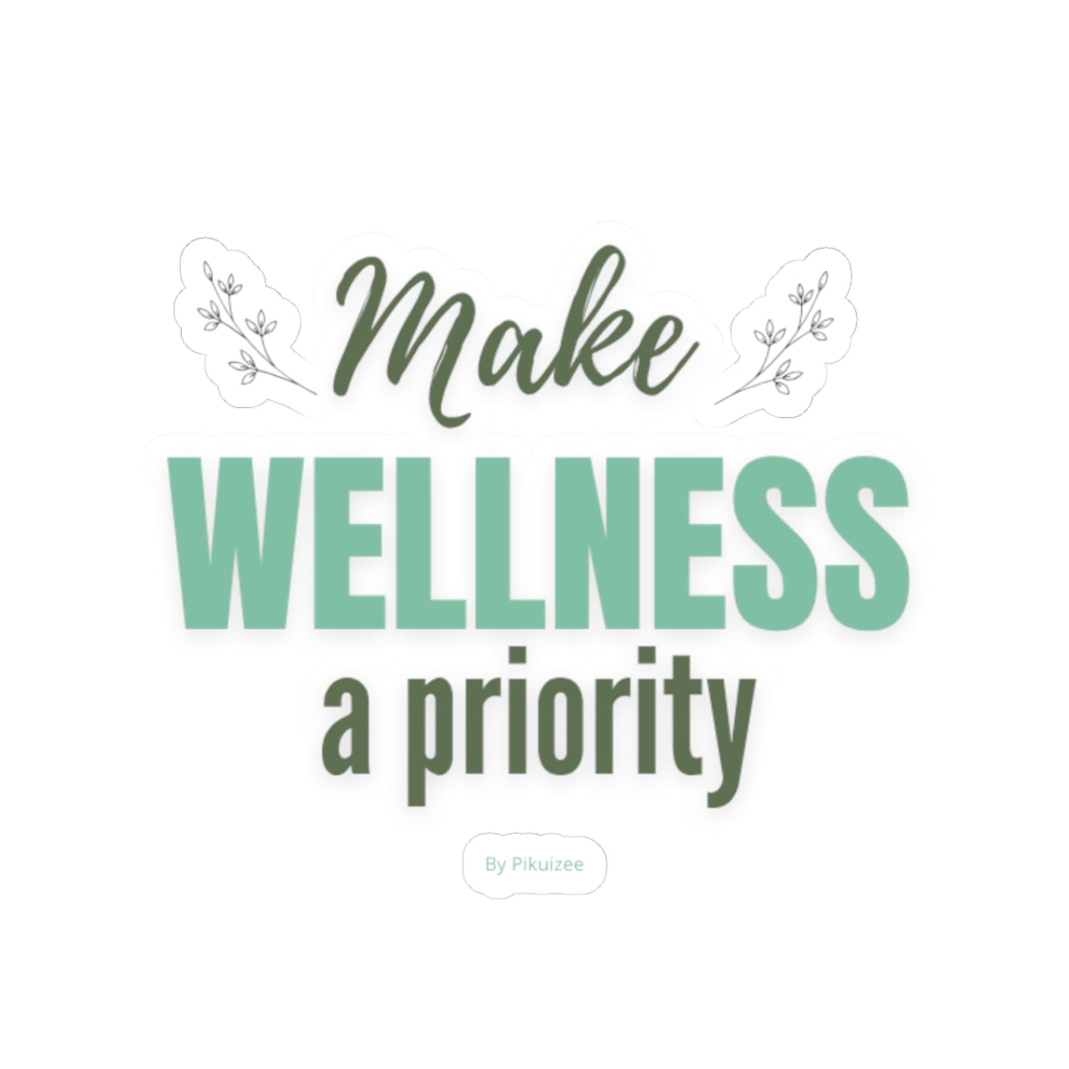 Make Wellness A Priority Sticker - Paper products - energy - pikuizee - Main